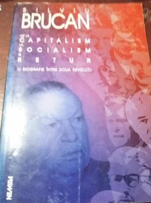 DE LA CAPITALISM LA SOCIALISM SI RETUR SILVIU BRUCAN