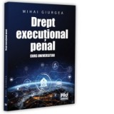 Drept executional penal. Curs universitar - Mihai Giurgea