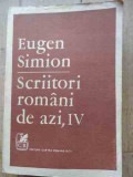 Scriitori Romani De Azi Vol.iv - Eugen Simion ,528027, cartea romaneasca