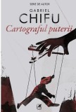 Cartograful puterii &ndash; Gabriel Chifu - Roman Beletristica