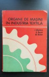 Organe de mașini &icirc;n industria textilă - I. Wieters, G. Bauer, W. Ritter