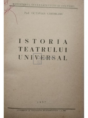 Octavian Gheorghiu - Istoria teatrului universal (editia 1957) foto