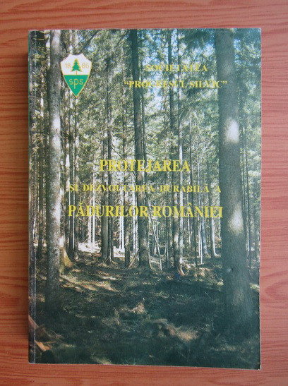 Victor Giurgiu - Protejarea si dezvoltarea durabila a padurilor Romaniei