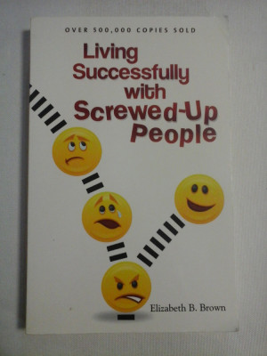 Living Successfully with Ssrewed-Up People - Elizabeth B. Brown foto