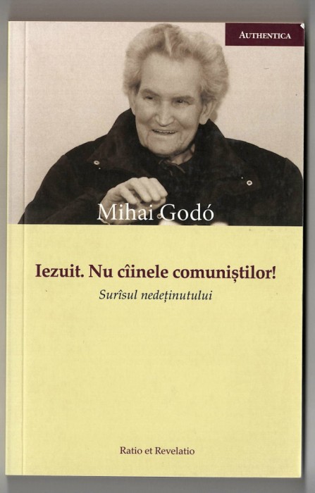 Iezuit. Nu ciinele comunistilor! - Mihai Godo, Ed. Ratio et Revelatio 2014