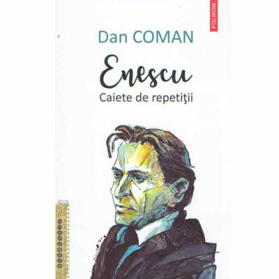 Dan Coman - Enescu. Caiete de repetitii - 133061 foto