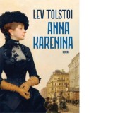 Anna Karenina - Adriana Liciu, Lev Tolstoi