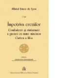Impotriva ereziilor. Combatere si rasturnare a gnozei cu nume mincinos. Cartea 3 - Irineu de Lyon, sf.