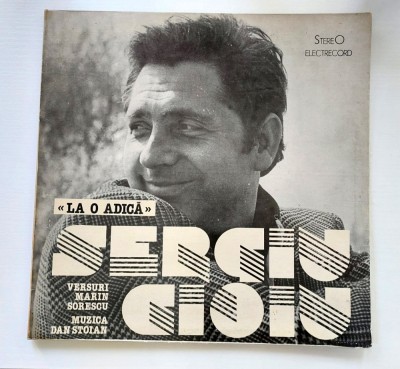 Sergiu Cioiu, Versuri Marin Sorescu, Muzica Dan Stoian &amp;ndash; La O Adică disc vinil foto