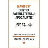 Manifest contra patrulaterului apocaliptic - Marcel Seserman