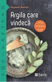 Argila care vindeca - Raymond Dextreit
