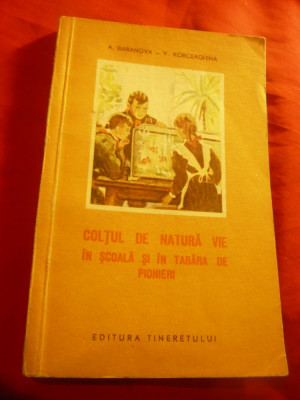 A.Baranova -Pionieri - Coltul de Natura Vie in sc. si tabere -Ed.1955 , 164 pag foto