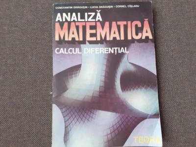 Analiza Matematica. Calcul Diferential - Constantin Dragusin, Lucia Dragusin foto