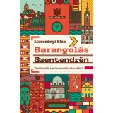 Barangol&aacute;s Szentendr&eacute;n - T&ouml;rt&eacute;netek a műv&eacute;szetek v&aacute;ros&aacute;b&oacute;l - Morcs&aacute;nyi Elza