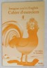 IMAGINE YOU &#039; RE ENGLISH , CAHIER D &#039; EXERCICES , 4e PREMIER LANGUE par D. GIBBS et N. GOODEY , 1982