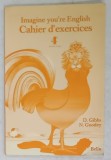 IMAGINE YOU &#039; RE ENGLISH , CAHIER D &#039; EXERCICES , 4e PREMIER LANGUE par D. GIBBS et N. GOODEY , 1982