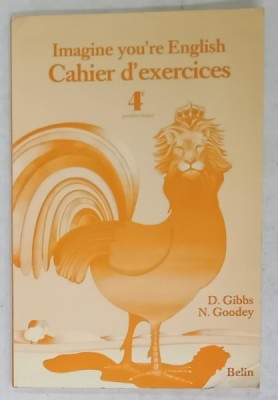 IMAGINE YOU &amp;#039; RE ENGLISH , CAHIER D &amp;#039; EXERCICES , 4e PREMIER LANGUE par D. GIBBS et N. GOODEY , 1982 foto