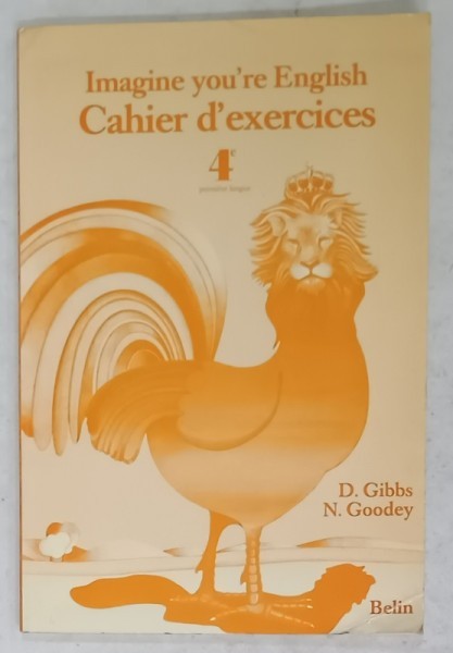 IMAGINE YOU &#039; RE ENGLISH , CAHIER D &#039; EXERCICES , 4e PREMIER LANGUE par D. GIBBS et N. GOODEY , 1982