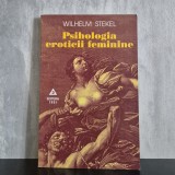 Wilhelm Stekel - Psihologia eroticii feminine | psihanaliză, sexualitate feminină, psihosexologie
