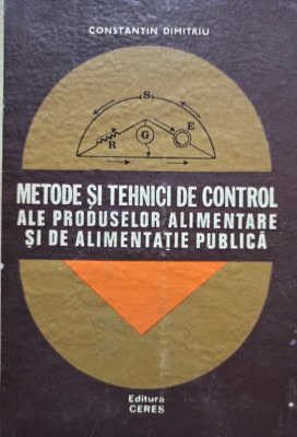 Constantin Dimitriu - Metode si tehnici de control ale produselor alimentare si de alimentatie publica (1980) foto