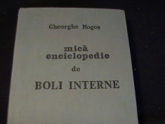 MICA ENCICLOPEDIE DE BOLI INTERNE-GH. MOGOS-990 PG A 4- foto