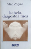 ISABELA, DRAGOSTEA MEA-VLAD ZOGRAFI