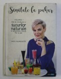 SANATATE LA PAHAR - GHID DE INTRODUCERE A SUCURILOR NATURALE IN ALIMENTATIA ZILNICA. PAS CU PAS - VOLUMUL I de ANCA ALUNGULESEI , 2016 *MICI DEFECTE S