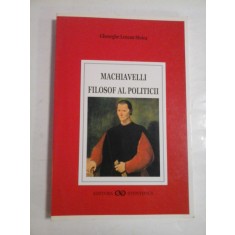 MACHAVELLI FILOSOF AL POLITICII - GHEORGHE LENCAN STOICA