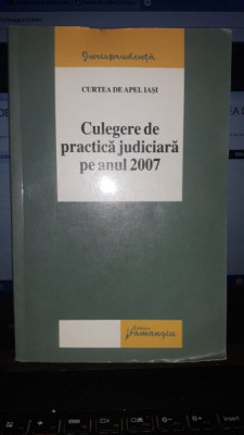 Culegere de practica judiciara pe anul 2007 - Curtea de apel Iasi foto