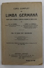 CURS COMPLET DE LIMBA GERMANA PENTRU CURSUL SUPERIOR AL SCOALEOR SECUNDARE DE BAIETI SI FETE de G. COMAN si CONST. G. IONESCU , VOL. IV CLASA VIII -A