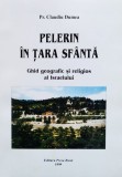 Pelerini In Tara Sfanta. Ghid Geografic Si Religios Al Israel - Claudiu Dumea , F941