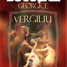 Bucolice. Georgice (Colecția Legendary books) - Paperback brosat - Publius Vergilius Maro - Gramar