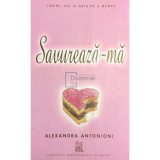 Alexandra Antonioni - Savureaza-ma (Editia: 2008)