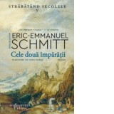 Cele doua imparatii. Strabatand secolele, volumul V - Eric-Emmanuel Schmitt, Doru Mares
