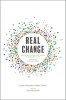 Real Change: Becoming More Like Jesus in Everyday Life