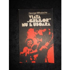 GEORGE MIHALACHE - VIATA GREILOR NU E USOARA (1982)
