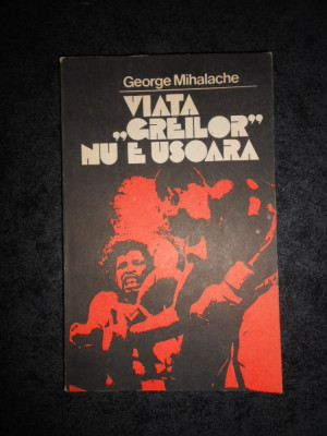 GEORGE MIHALACHE - VIATA GREILOR NU E USOARA (1982) foto