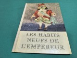 LES HABITS NEUFS DE L EMPEROR * CARTE POVEȘTI LIMBA FRANCEZĂ * 1980 * 4 4 4