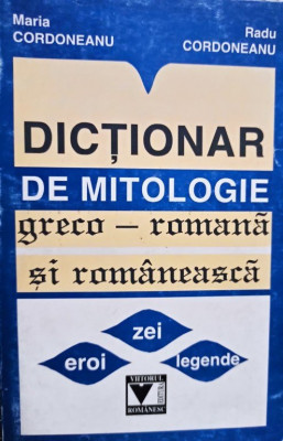 Maria Cordoneanu - Dictionar de mitologie greco-romana si romaneasca (editia 1998) foto