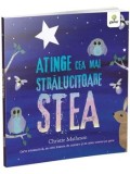 Carte pentru copii Atinge cea mai stralucitoare stea interactiva ilustrata autor Christie Matheson Editura Gama