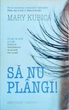 Mary Kubica - Sa nu plangi!