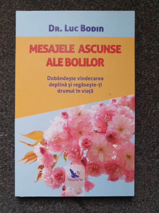 MESAJELE ASCUNSE ALE BOLILOR - Luc Bodin