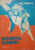 Ostrovul Sirenei - Dorel Dragulescu, Editura Facla 1976, Ilustratii Lidia Ciolac, Carte Copii, Povesti, Limba Romana, 66 Pagini
