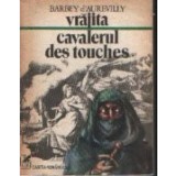 Vrajita. Cavalerul Des Touches - Romane