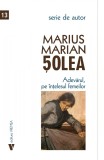 Adevarul, pe intelesul femeilor - Marius Marian Solea