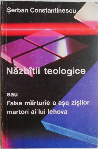 Nazbatii teologice sau Falsa marturie a asa zisilor martori ai lui Iehova &ndash; Serban Constantinescu (cateva sublinieri in creion)