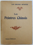 LES PEINTRES CHINOIS par RAPHAEL PETRUCCI - ETUDE CRITIQUE , EDITIE INTERBELICA