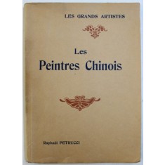 LES PEINTRES CHINOIS par RAPHAEL PETRUCCI - ETUDE CRITIQUE , EDITIE INTERBELICA