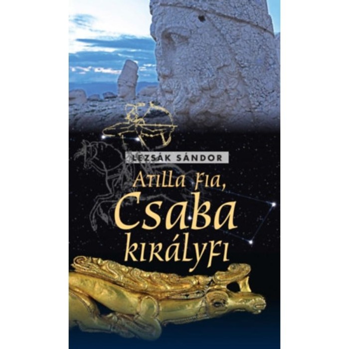 Atilla fia - Csaba kir&aacute;lyfi - Lezs&aacute;k S&aacute;ndor