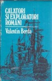 Calatori si Exploratori Romani - Valentin Borda, Editura Sport-Turism 1985, Memorii Biografie Carte Veche Rare